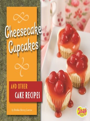 cover image of Cheesecake Cupcakes and Other Cake Recipes